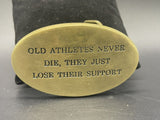 Old athletes never die, they just lose their support solid brass belt buckle