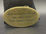 Old athletes never die, they just lose their support solid brass belt buckle