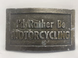 Vintage 1974 "I'd Rather Be Motorcycling" Belt Buckle by Lewis Buckles